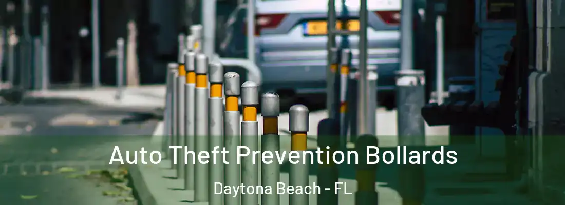 Auto Theft Prevention Bollards Daytona Beach - FL