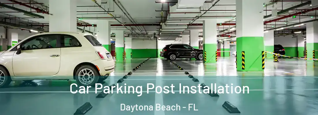 Car Parking Post Installation Daytona Beach - FL