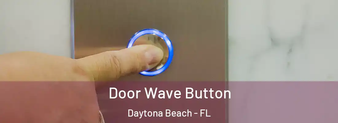 Door Wave Button Daytona Beach - FL