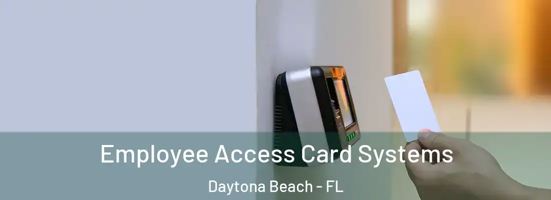 Employee Access Card Systems Daytona Beach - FL