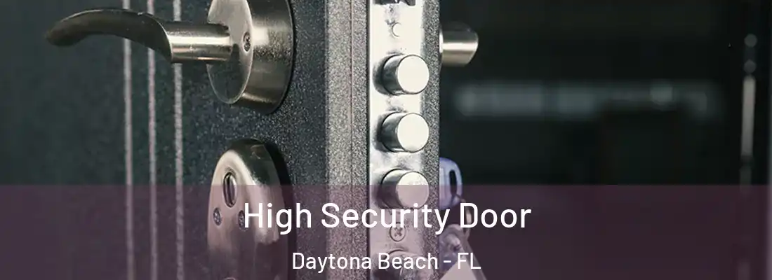High Security Door Daytona Beach - FL