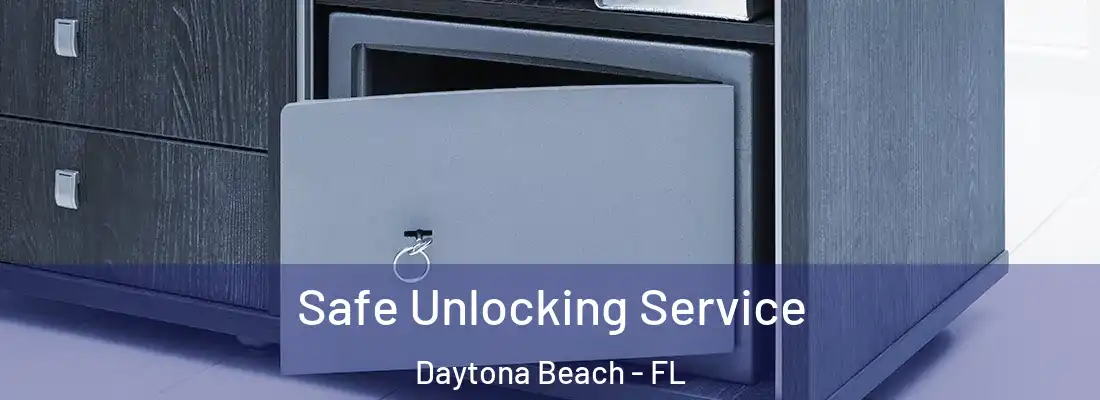 Safe Unlocking Service Daytona Beach - FL