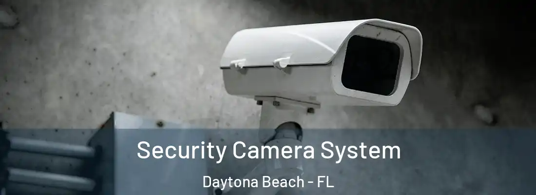 Security Camera System Daytona Beach - FL